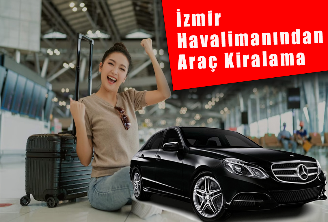 İzmir Havalimanından Araç Kiralama