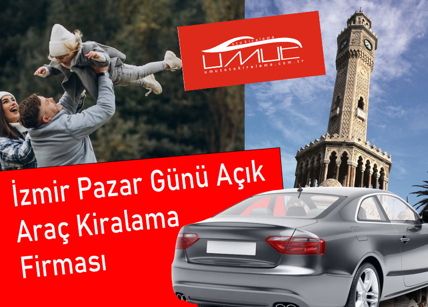 İzmir Pazar Günü Açık Araç Kiralama Firması