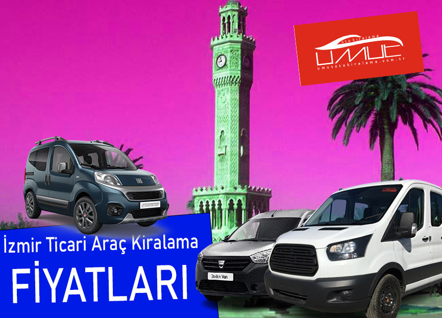 İzmir Ticari Araç Kiralama Fiyatları