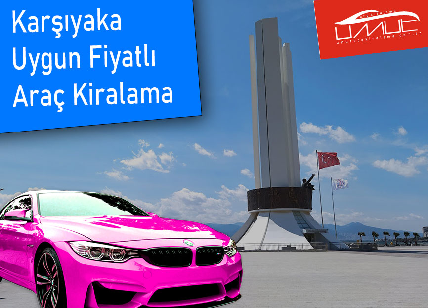 Karşıyaka Uygun Fiyatlı Araç Kiralama